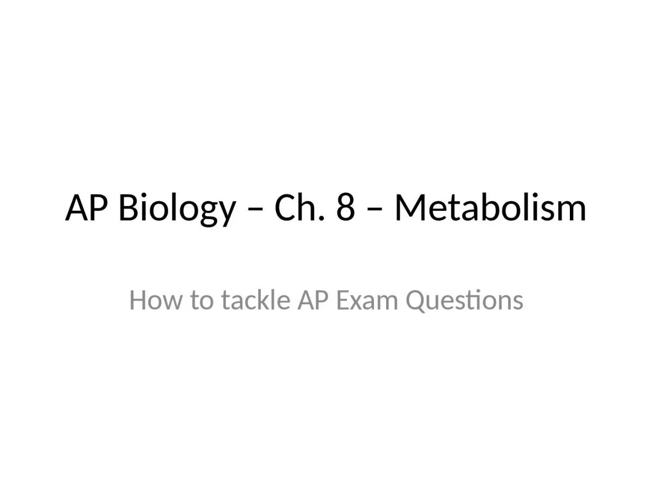 PPT-AP Biology – Ch. 8 – Metabolism