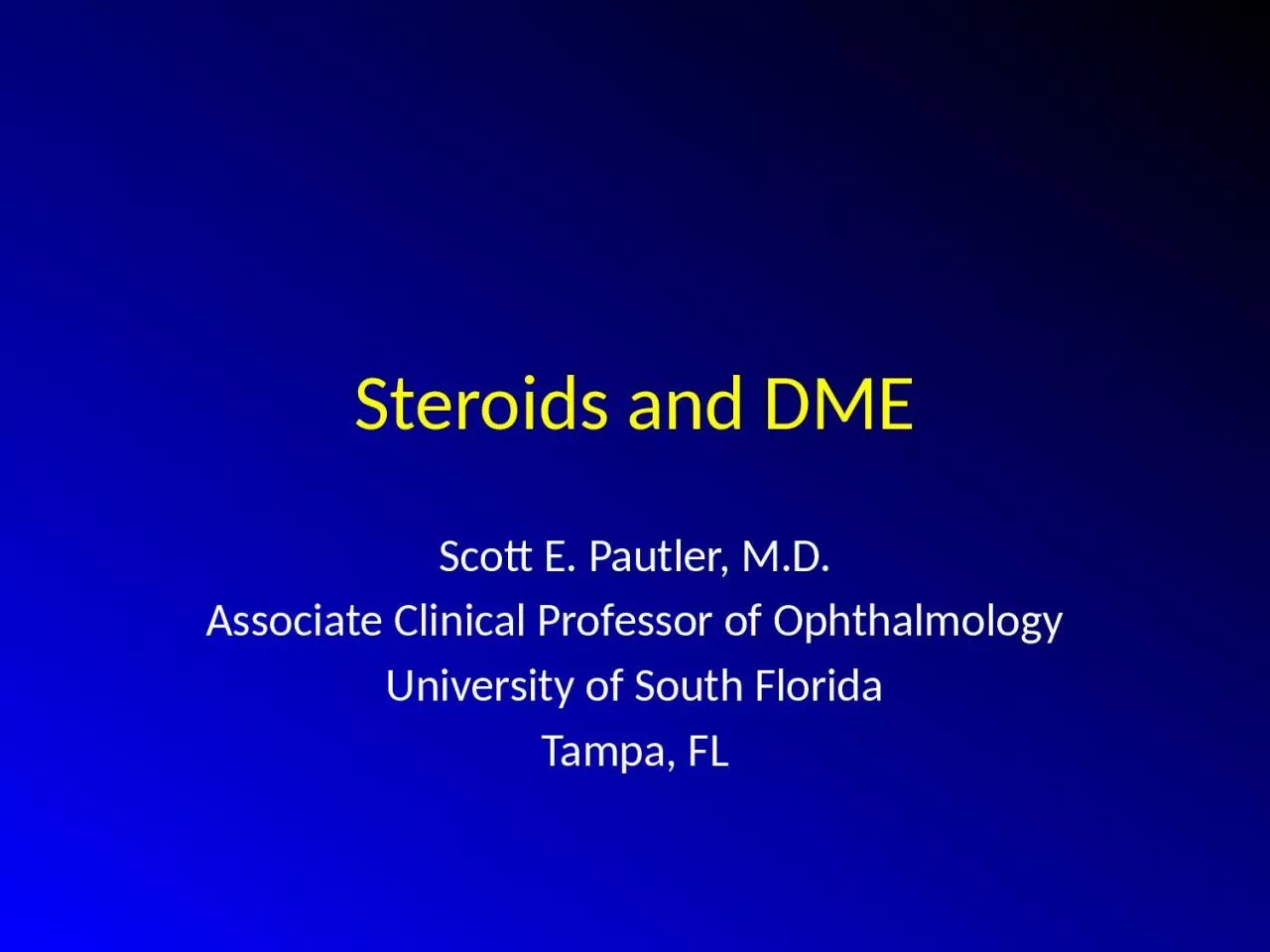 Steroids and DME Scott E. Pautler, M.D.