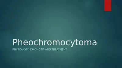 Pheochromocytoma Physiology, diagnosis and treatment