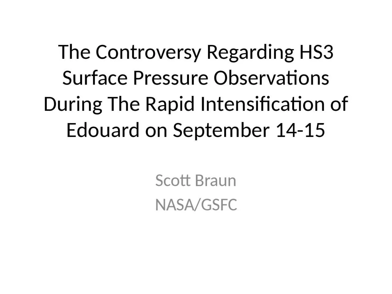 PPT-The Controversy Regarding HS3 Surface Pressure Observations During The Rapid Intensification