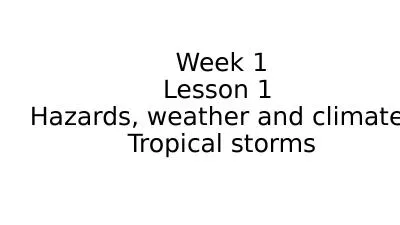 Week  1 Lesson 1  Hazards, weather and climate-