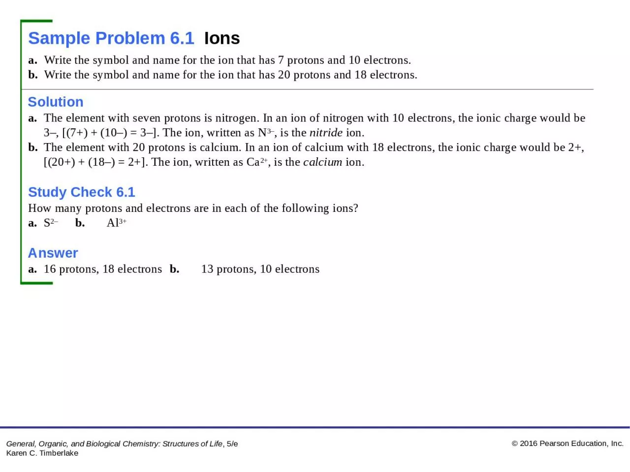 PPT-Solution a. The element with seven protons is nitrogen. In an ion of nitrogen with 10