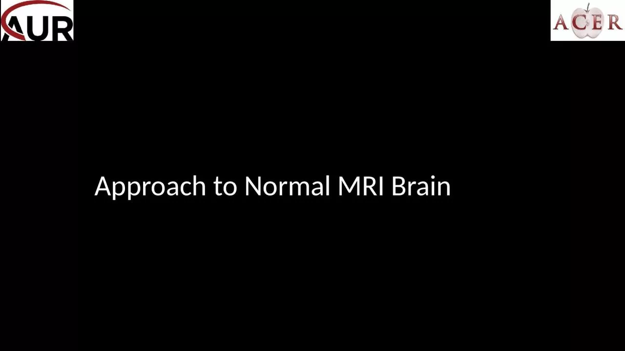 Approach to Normal MRI Brain