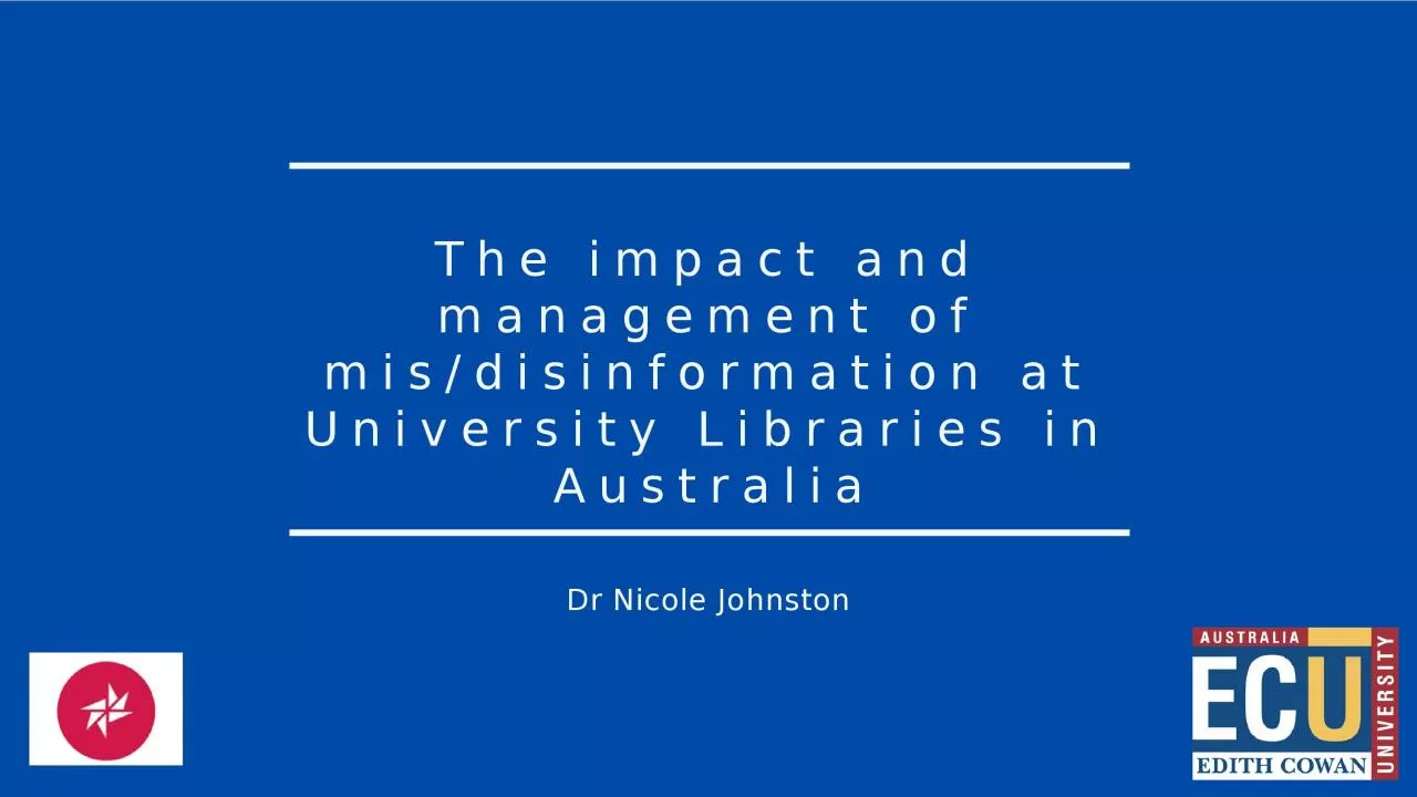 PPT-The impact and management of mis/disinformation at University Libraries in Australia