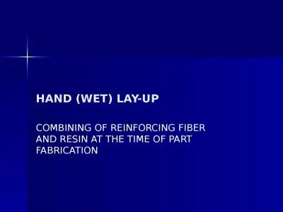 HAND (WET) LAY-UP COMBINING OF REINFORCING FIBER AND RESIN AT THE TIME OF PART FABRICATION