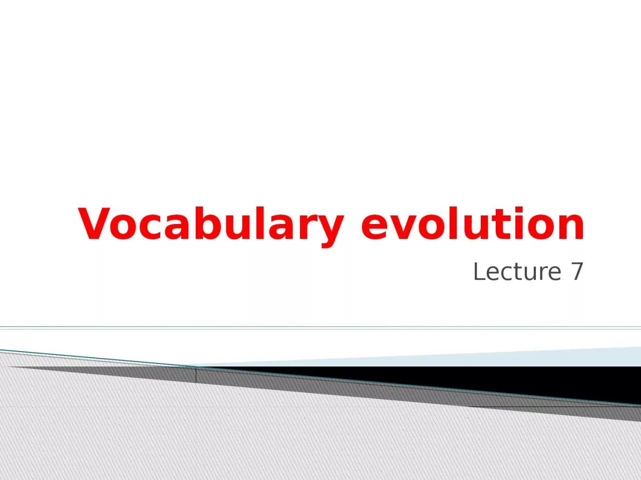 PPT-Vocabulary evolution Lecture 7