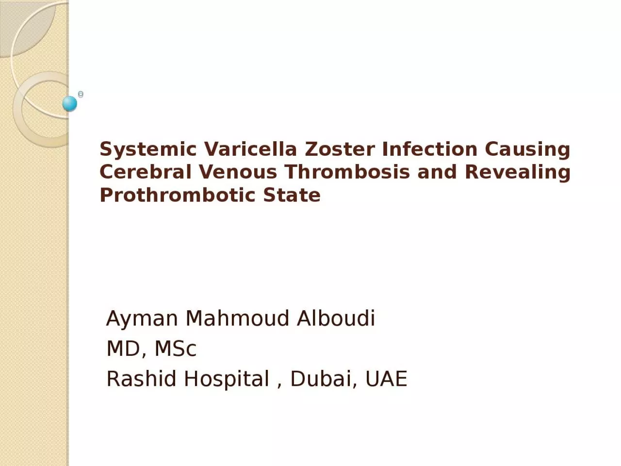 PPT-Systemic Varicella Zoster Infection Causing Cerebral Venous Thrombosis and Revealing