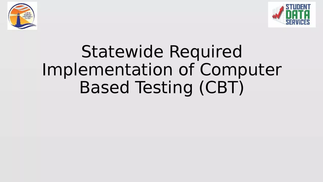 PPT-Statewide Required Implementation of Computer Based Testing (CBT)