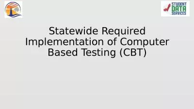 Statewide Required Implementation of Computer Based Testing (CBT)