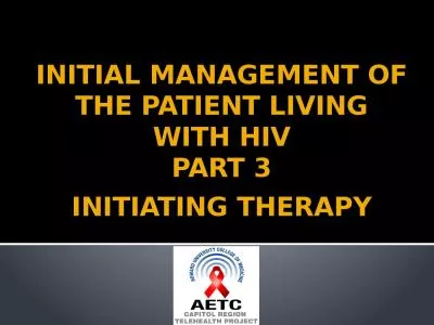 INITIAL MANAGEMENT OF THE PATIENT LIVING WITH HIV