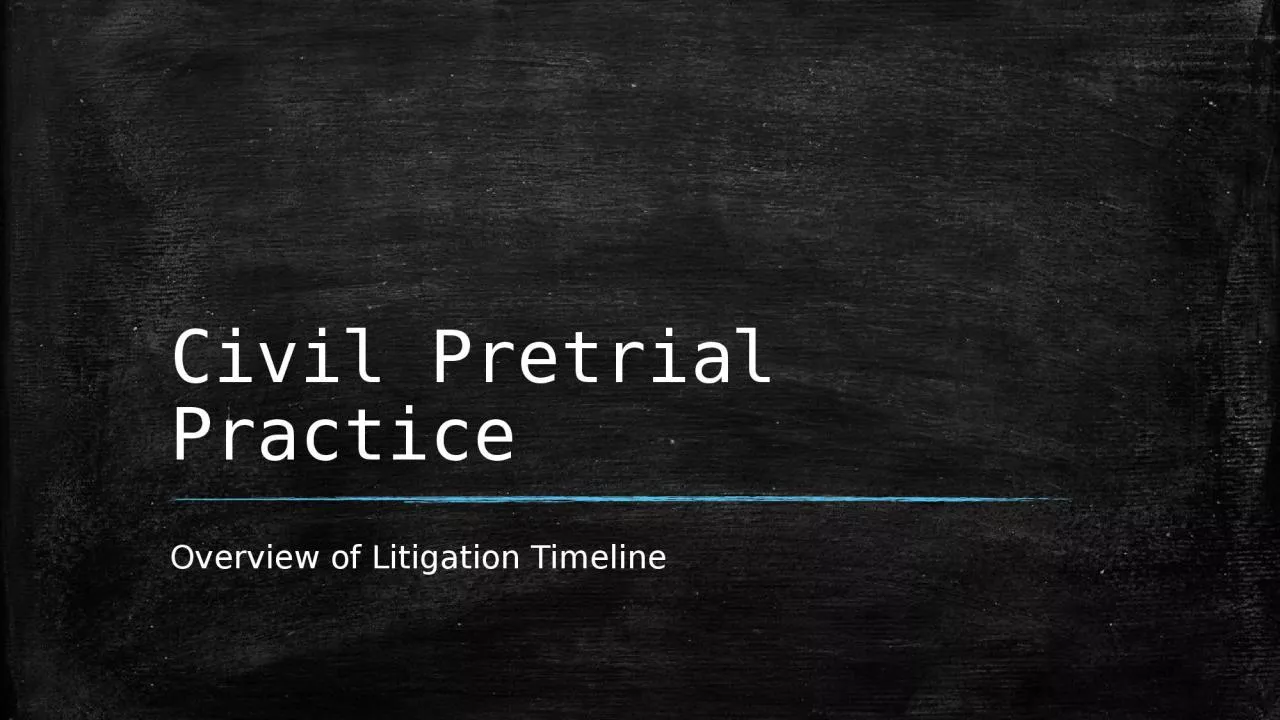 Civil Pretrial Practice Overview of Litigation Timeline