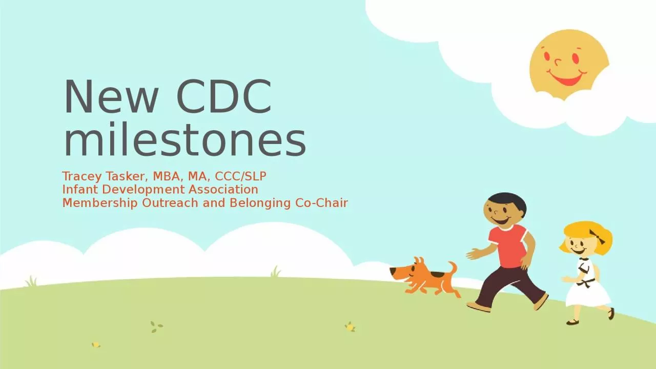 PPT-New CDC milestones Tracey Tasker, MBA, MA, CCC/SLP