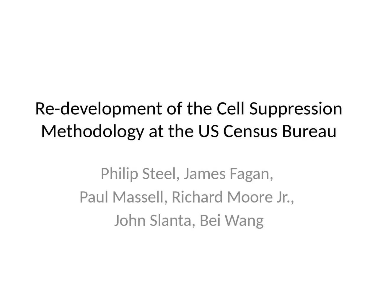 PPT-Re-development of the Cell Suppression Methodology at the US Census Bureau