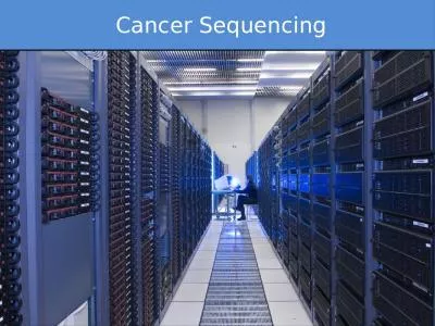 Cancer Sequencing What is Cancer?