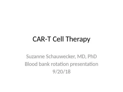 CAR-T Cell Therapy Suzanne Schauwecker, MD, PhD