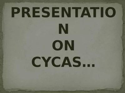 PRESENTATION ON CYCAS…