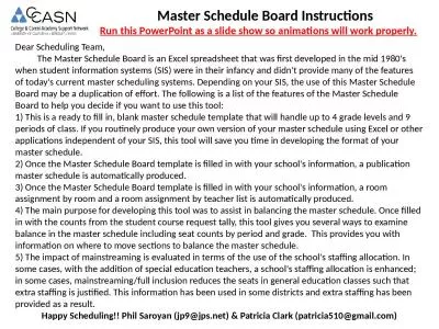 Dear Scheduling Team, 	The Master Schedule Board is an Excel spreadsheet that was first developed i