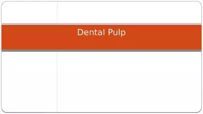 Dental  Pulp Dental pulp can be defined as a richly