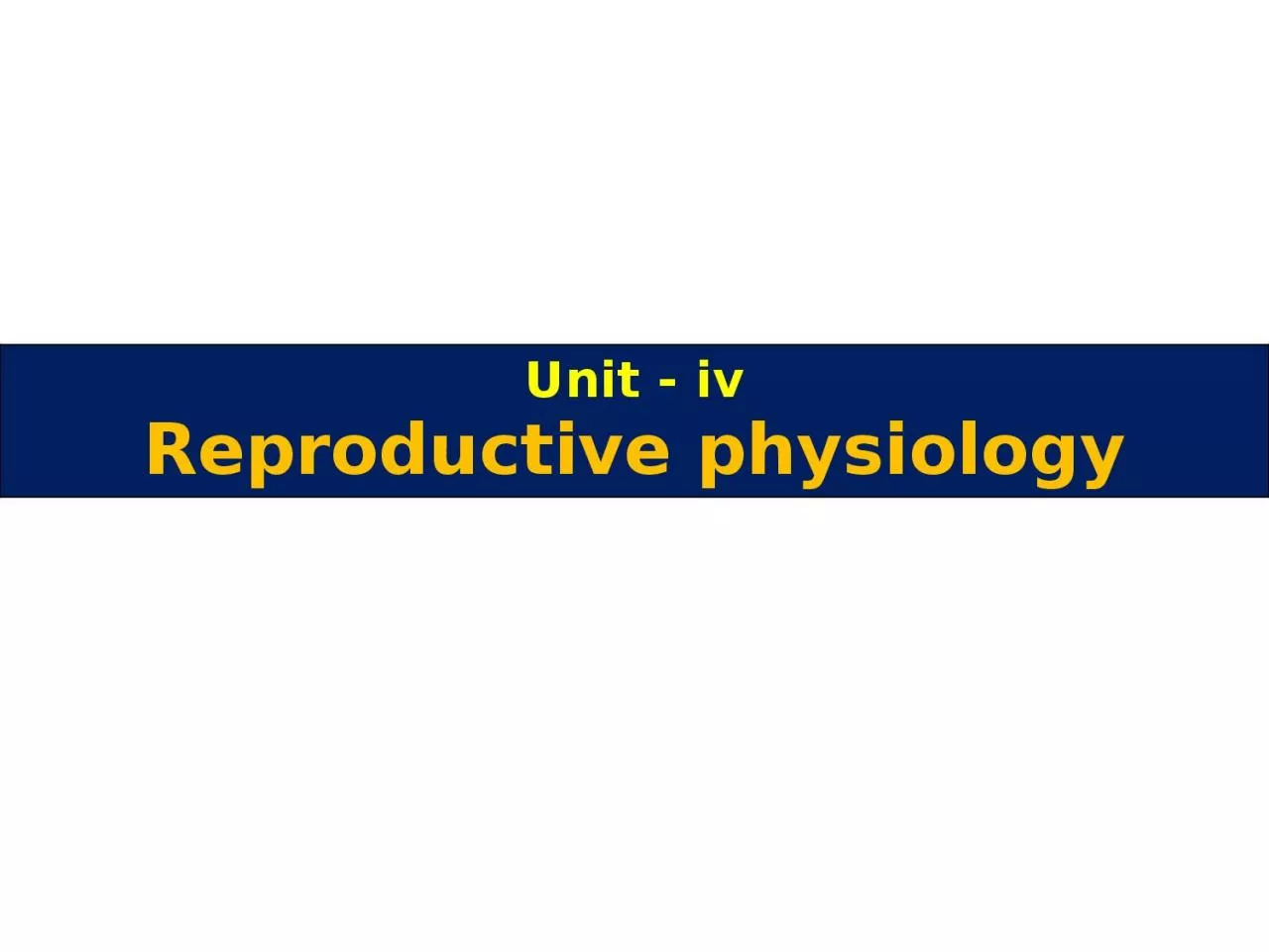 PPT-Unit - iv Reproductive physiology