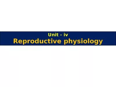 Unit - iv Reproductive physiology