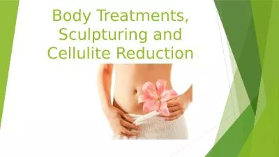 Body Treatments, Sculpturing and Cellulite Reduction