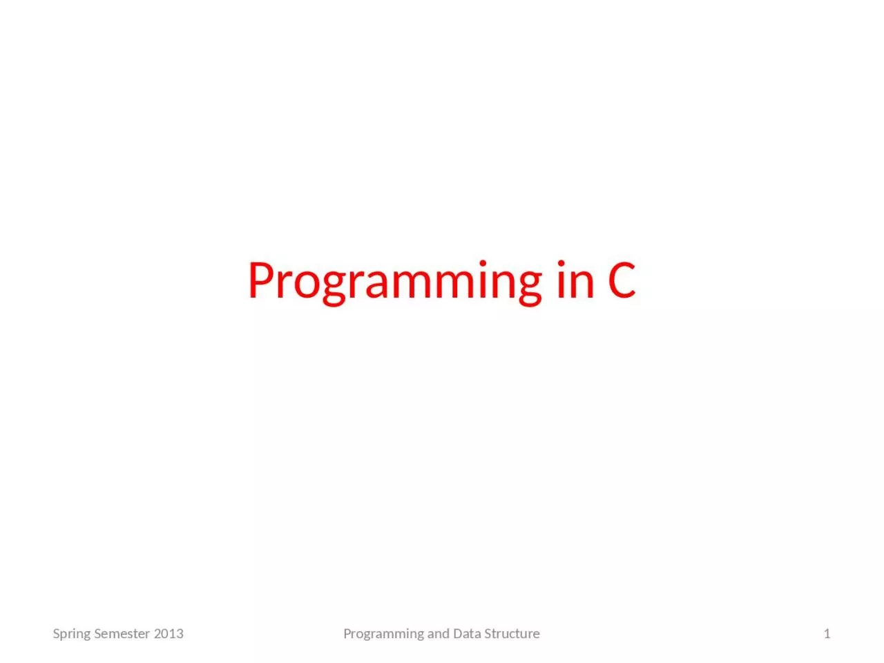 PPT-Programming in C Spring Semester 2013