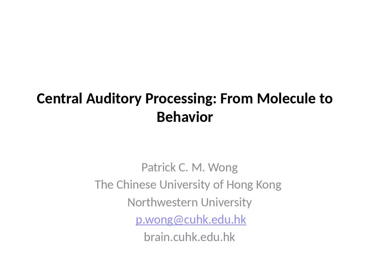 Central Auditory Processing: From Molecule to Behavior