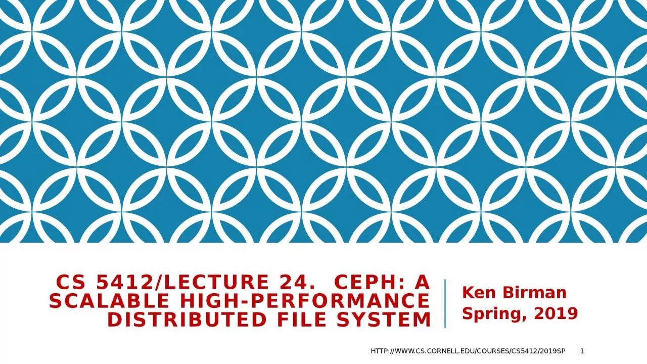 PPT-CS 5412/Lecture 24. Ceph