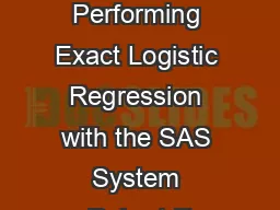 Paper P Performing Exact Logistic Regression with the SAS System Robert E