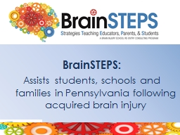     BrainSTEPS:  Assists students, schools and families in Pennsylvania following acquired brain