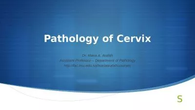 Pathology of  Cervix Dr. Maria A. Arafah