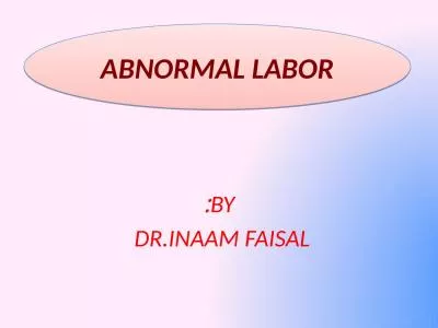 By: Dr.Inaam Faisal  ABNORMAL LABOR