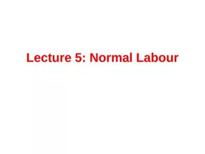 Lecture 5: Normal  Labour