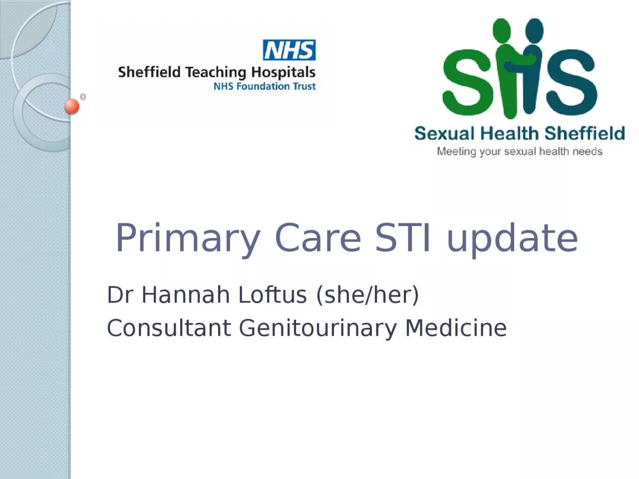 Primary Care STI update Dr Hannah Loftus (she/her)