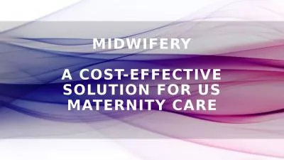 Midwifery A cost-effective solution for US Maternity Care