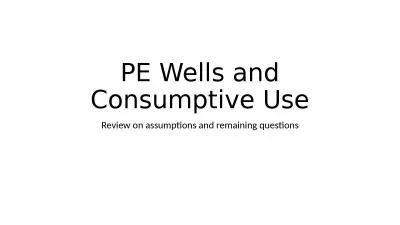 PE Wells and Consumptive Use