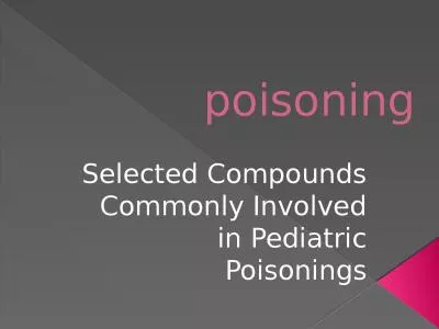 poisoning Selected Compounds Commonly Involved in Pediatric Poisonings