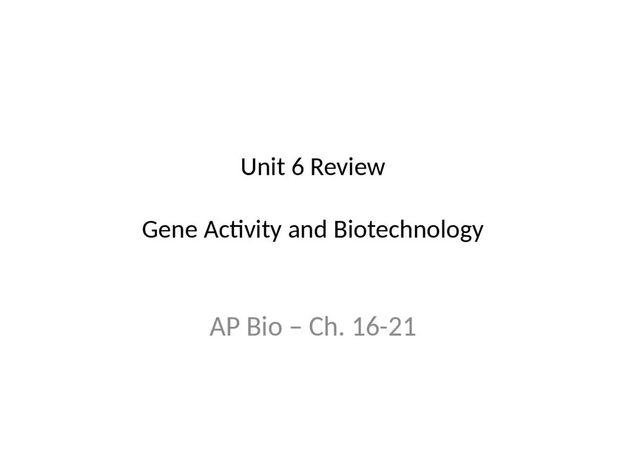 PPT-Unit 6 Review Gene Activity and Biotechnology