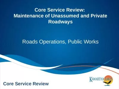 Core Service Review:  Maintenance of Unassumed and Private Roadways