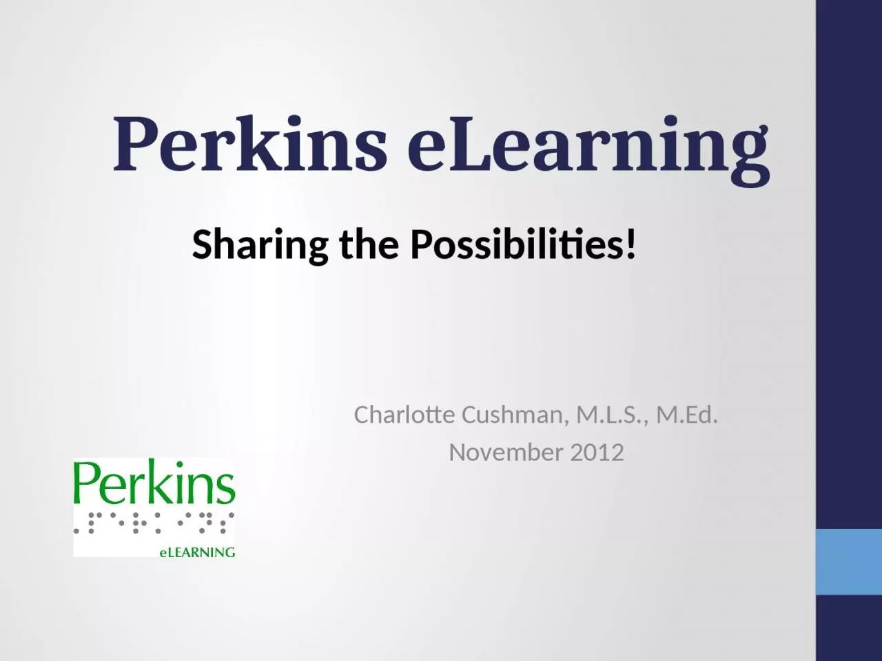 Perkins eLearning Charlotte Cushman, M.L.S., M.Ed.