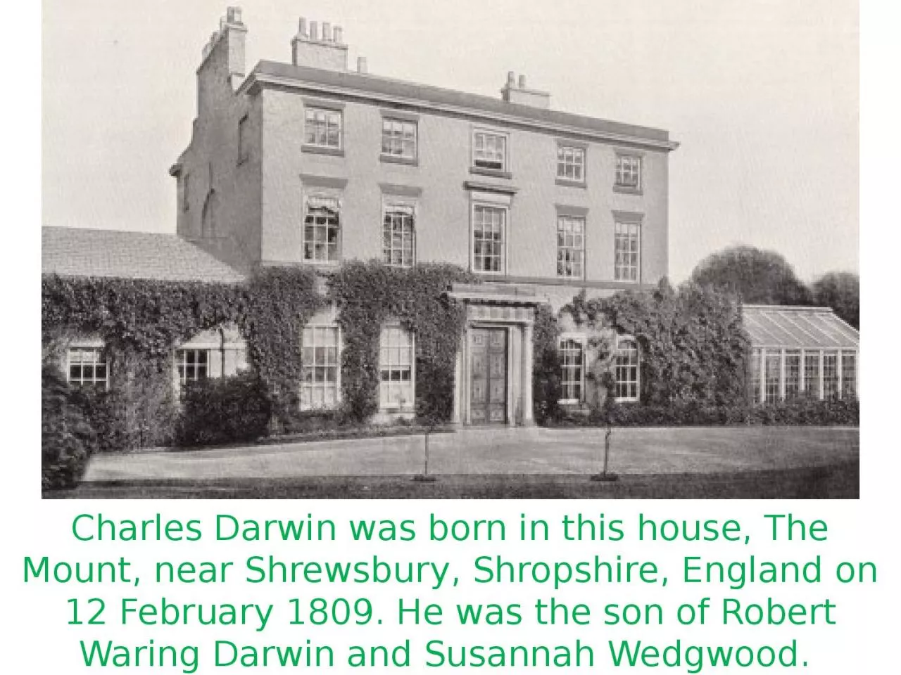 PPT-Charles Darwin was born in this house, The Mount, near Shrewsbury, Shropshire, England