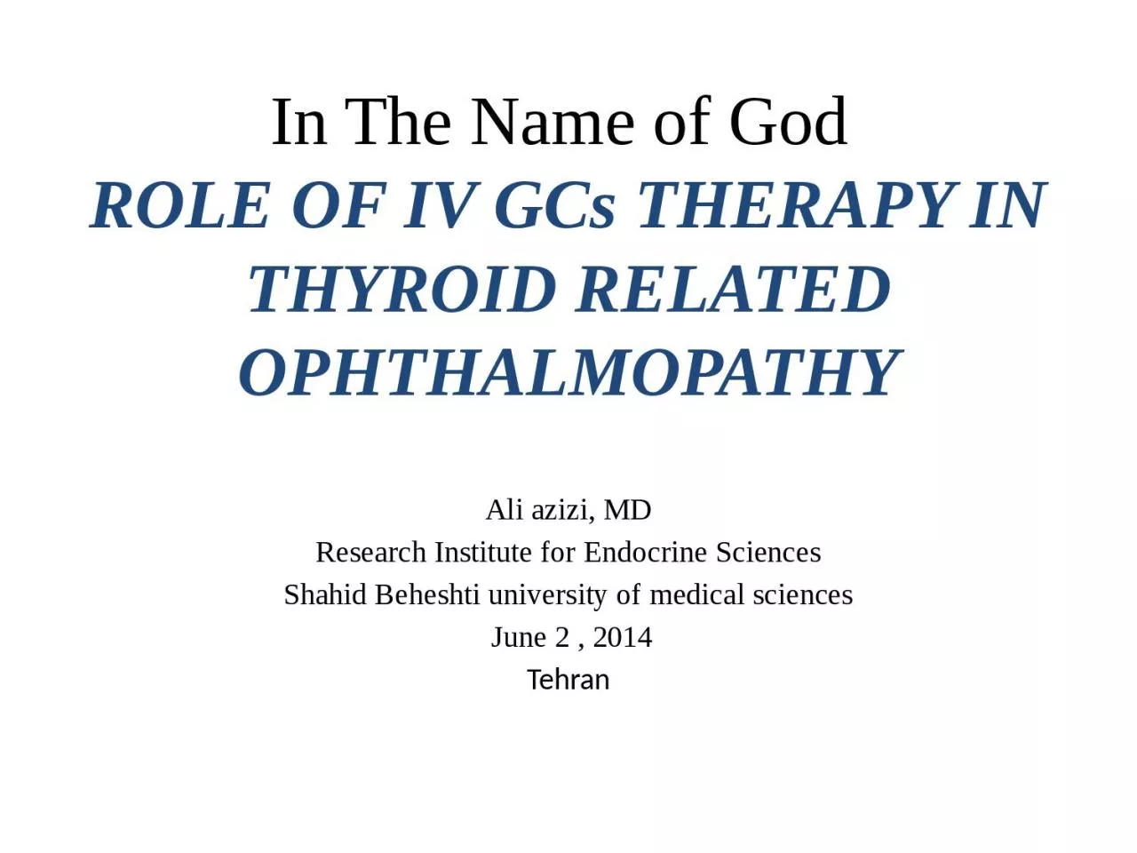 In The Name of God  ROLE OF IV GCs THERAPY IN THYROID RELATED OPHTHALMOPATHY
