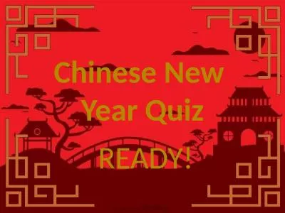Chinese New  Year  Quiz READY!