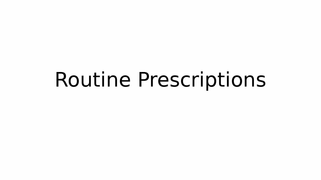 Routine Prescriptions “Routine Prescriptions”