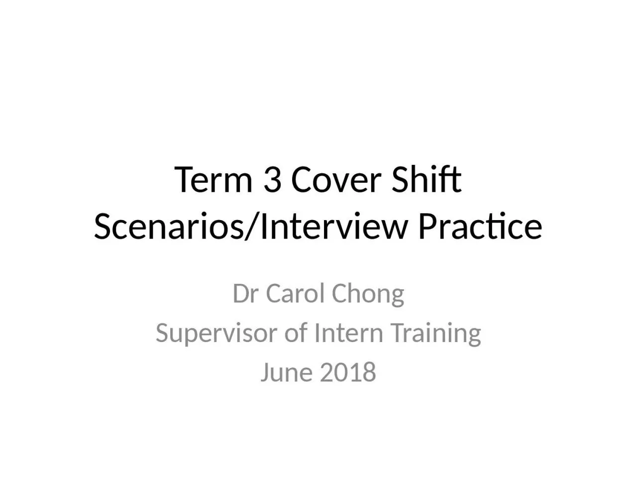 PPT-Term 3 Cover Shift Scenarios/Interview Practice