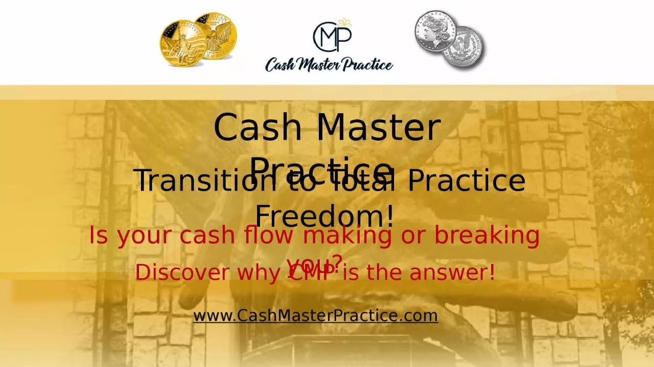 Cash Master Practice  Transition to Total Practice Freedom!