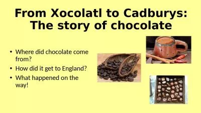 From  Xocolatl  to Cadburys: