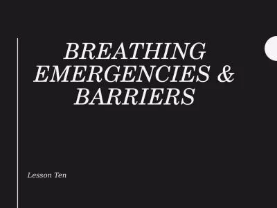Breathing  Emergencies & Barriers