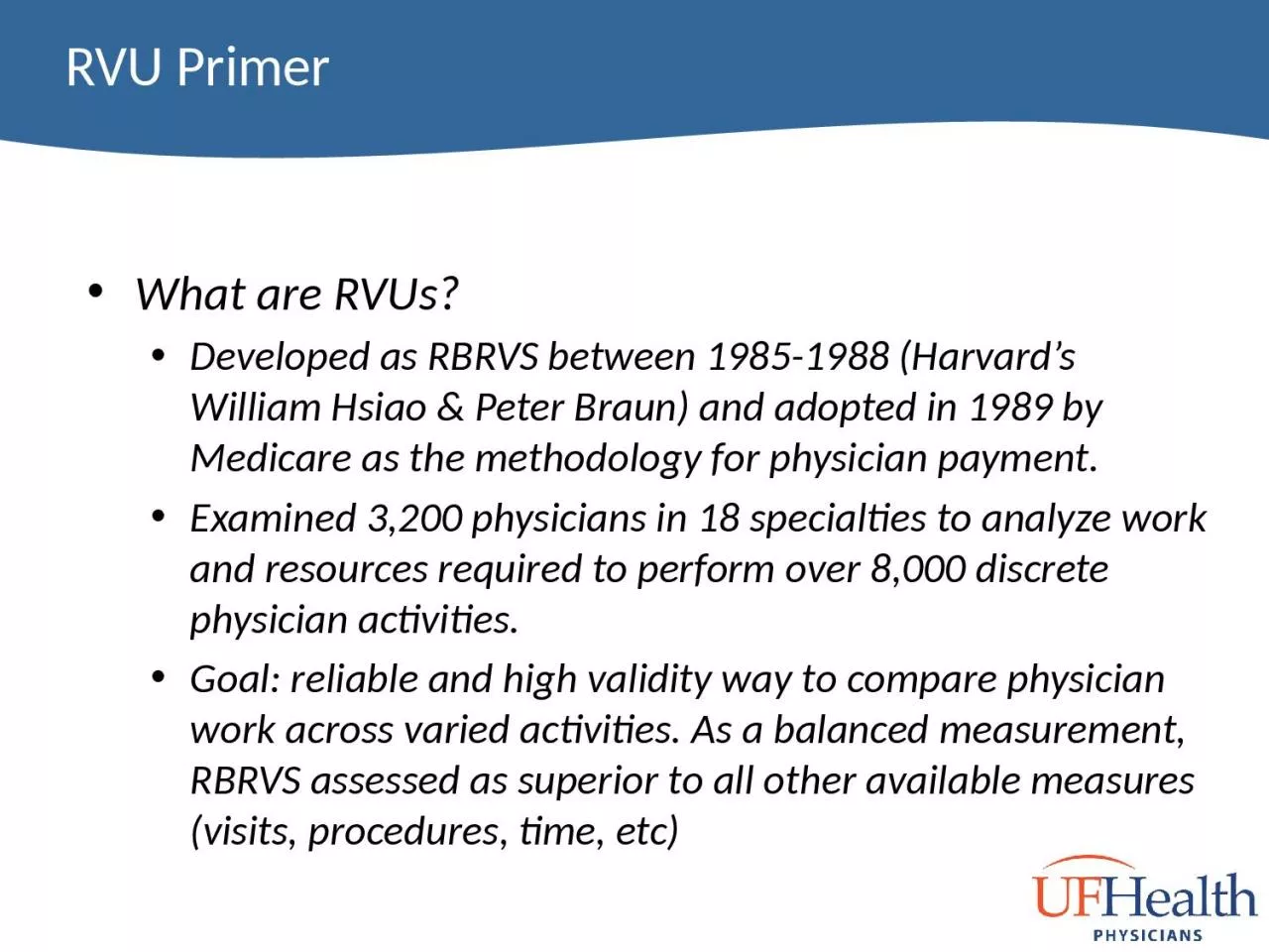 What are RVUs?  Developed as RBRVS between 1985-1988 (Harvard’s William Hsiao &