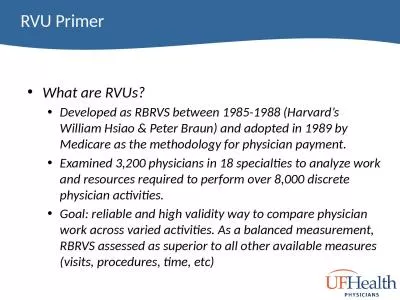 What are RVUs?  Developed as RBRVS between 1985-1988 (Harvard’s William Hsiao &